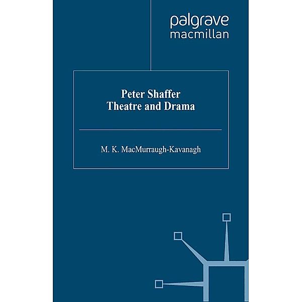 Peter Shaffer: Theatre and Drama, Madeleine Macmurraugh-Kavanagh