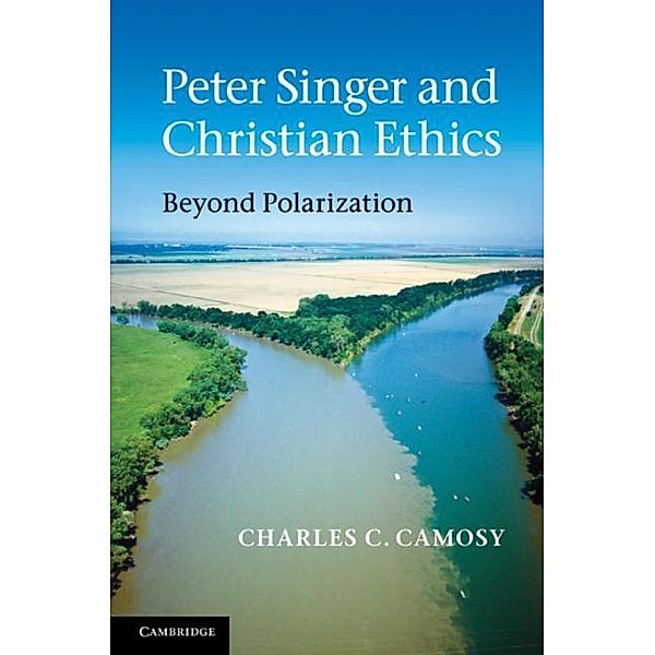 Peter Singer and Christian Ethics, Charles C. Camosy