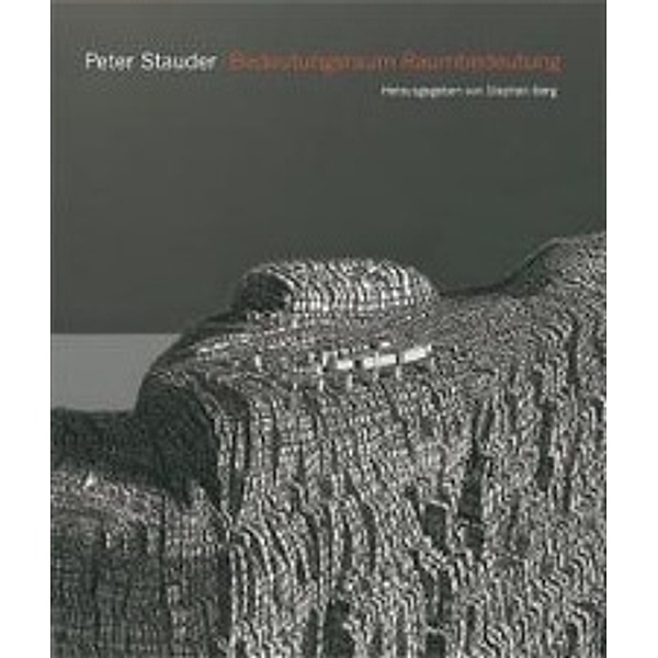 Peter Stauder. Bedeutungsraum - Raumbedeutung