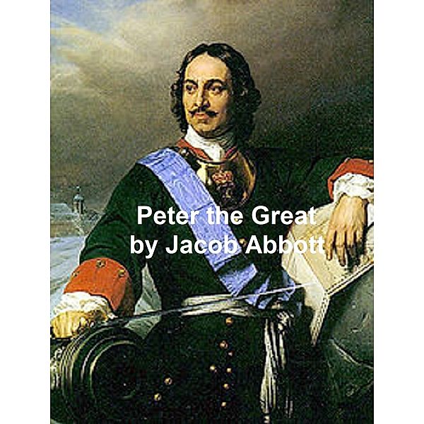 Peter the Great, Jacob Abbott