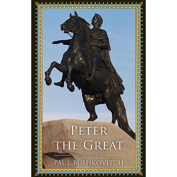 Peter the Great / Critical Issues in World and International History, Paul Bushkovitch