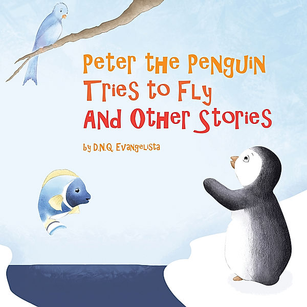 Peter the Penguin Tries to Fly and Other Stories, D.N.Q. Evangelista