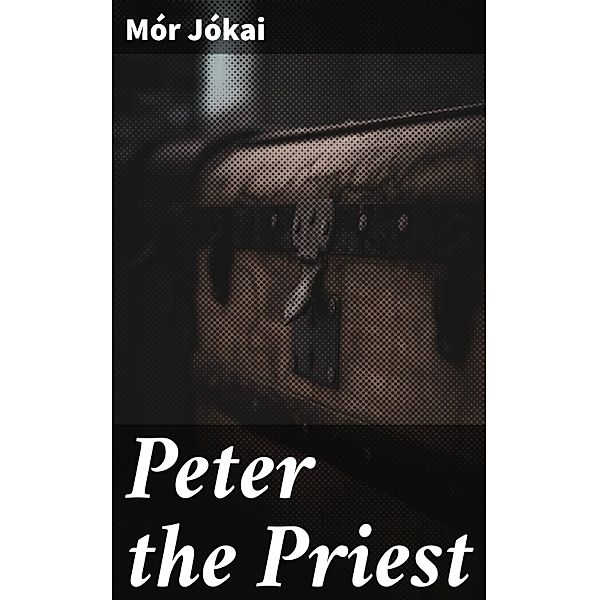 Peter the Priest, Mór Jókai