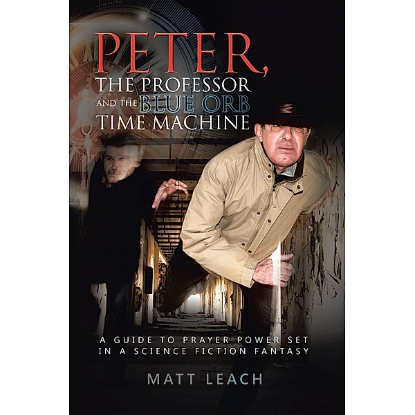 Peter, the Professor and the Blue Orb Time Machine, Matt Leach