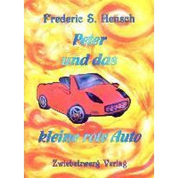 Peter und das kleine rote Auto, Frederic S. Hensch