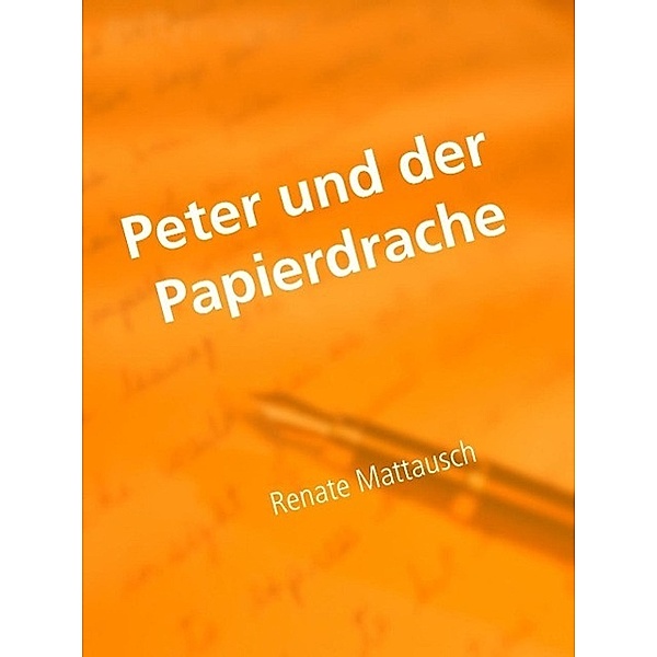 Peter und der Papierdrache, Renate Mattausch