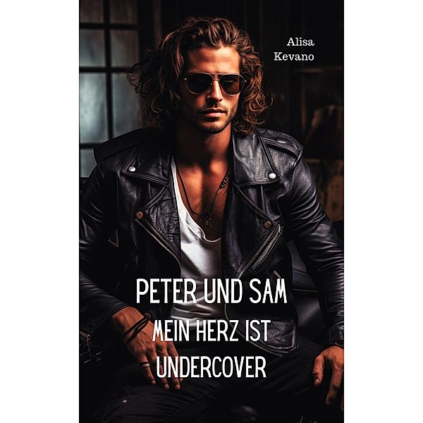 Peter und Sam Mein Herz ist undercover, Alisa Kevano