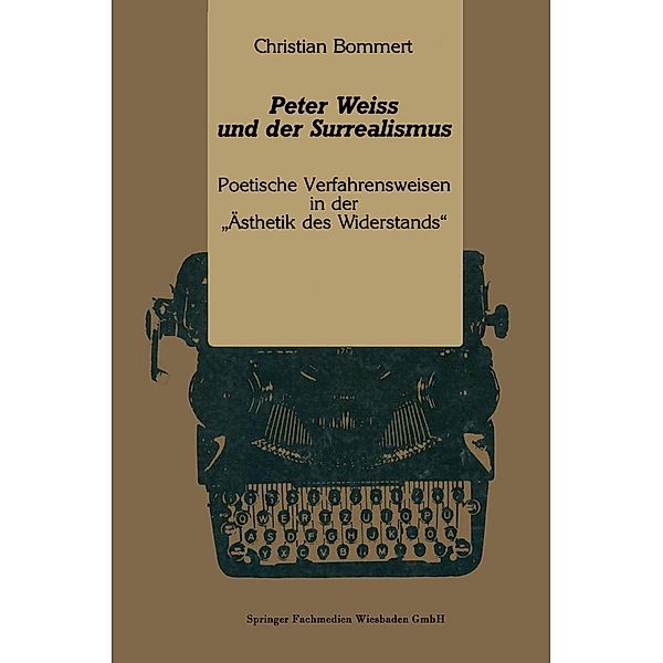 Peter Weiss und der Surrealismus / Kulturwissenschaftliche Studien zur Deutschen Literatur, Christian Bommert