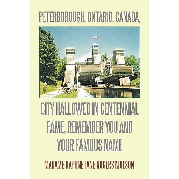 Peterborough, Ontario, Canada, City Hallowed in Centennial Fame, Remember You and Your Famous Name, Madame Daphne Jane Rogers Molson