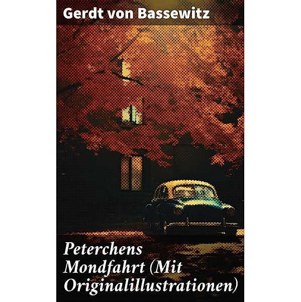 Peterchens Mondfahrt (Mit Originalillustrationen), Gerdt von Bassewitz