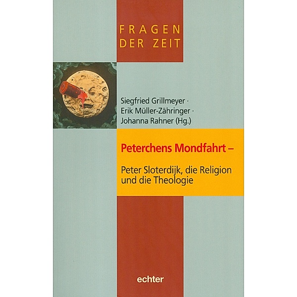 Peterchens Mondfahrt - Peter Sloterdijk, die Religion und die Theologie / Fragen der Zeit Bd.12