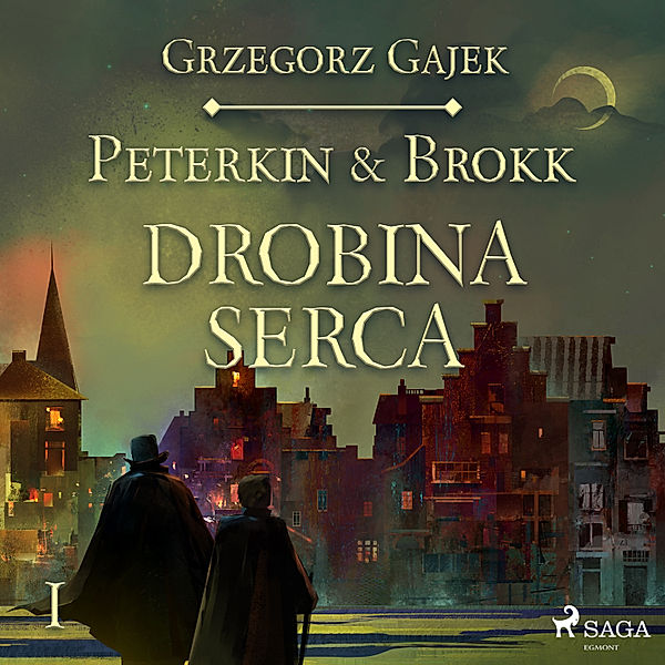 Peterkin i Brokk: Księga czterech - Peterkin & Brokk 1: Drobina serca, Grzegorz Gajek