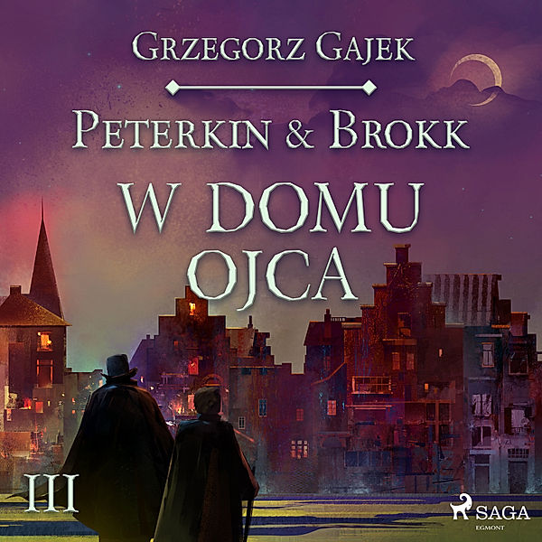 Peterkin i Brokk: Księga czterech - Peterkin & Brokk 3: W domu ojca, Grzegorz Gajek