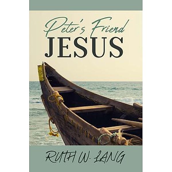 Peter's Friend Jesus, Ruth W. Lang