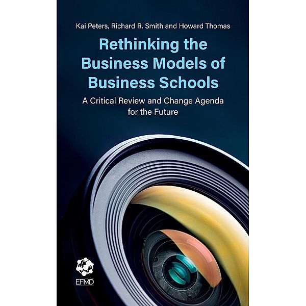 Peters, K: Rethinking the Business Models of Business School, Kai Peters, Richard R. Smith, Howard Thomas