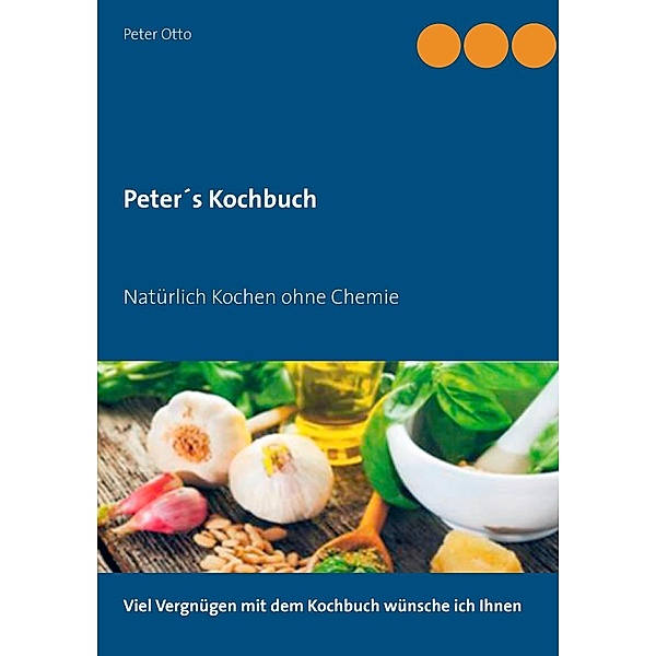 Peter's Kochbuch, Peter Otto