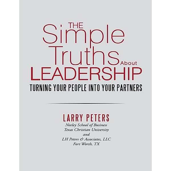 Peters, L: Simple Truths About Leadership: Turning Your Peop, Larry Peters