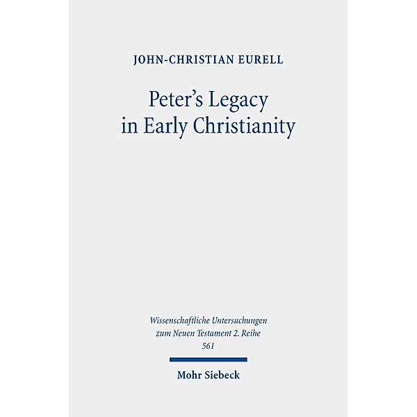 Peter's Legacy in Early Christianity, John-Christian Eurell