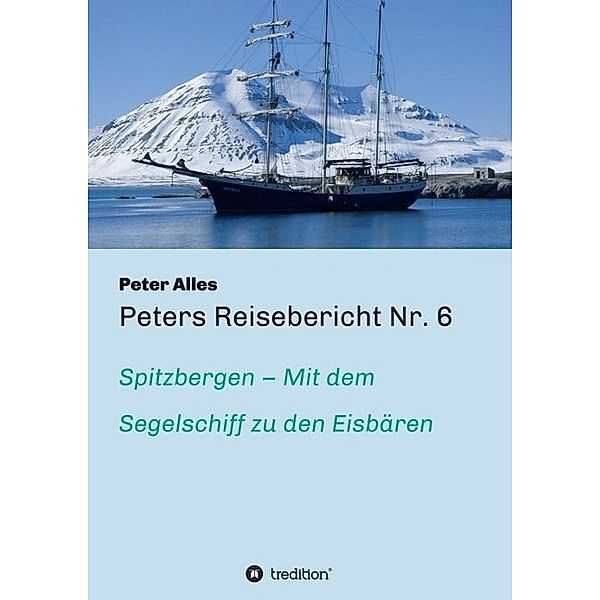 Peters Reisebericht Nr. 6, Peter Alles