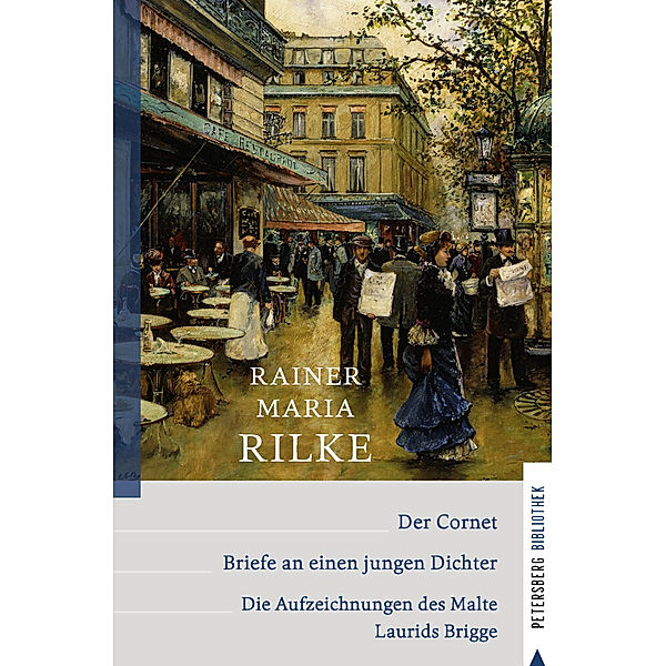 Petersberg Bibliothek / Der Cornet - Briefe an einen jungen Dichter - Die Aufzeichnungen des Malte Laurids Brigge, Rainer Maria Rilke