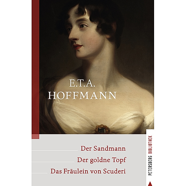 Petersberg Bibliothek / Der Sandmann - Der goldne Topf - Das Fräulein von Scuderi, E.T.A Hoffmann