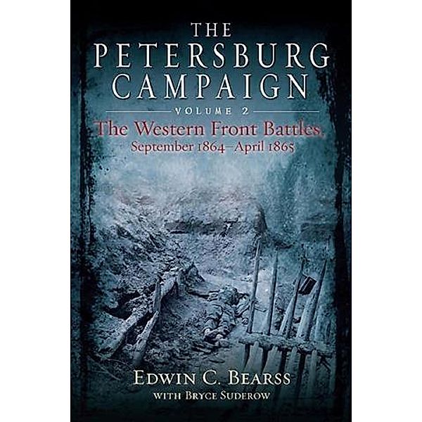 Petersburg Campaign, The, Edwin Bearss
