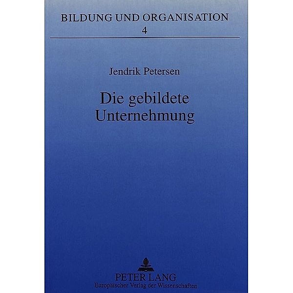 Petersen, J: Die gebildete Unternehmung, Jendrik Petersen