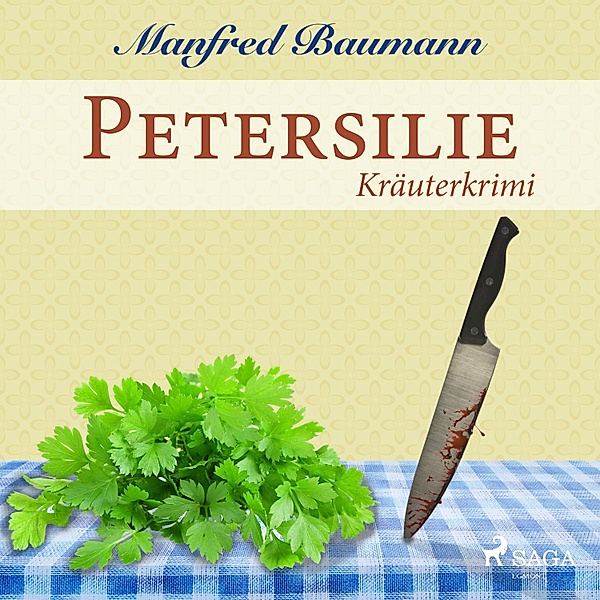 Petersilie - Kräuterkrimi (Ungekürzt), Manfred Baumann
