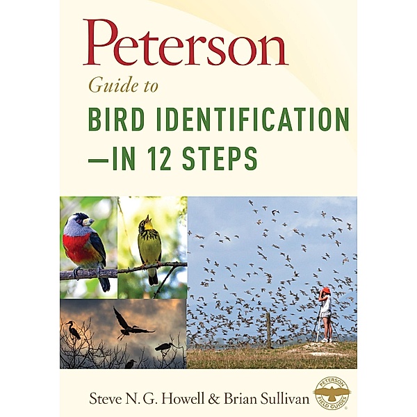 Peterson Guide to Bird Identification-in 12 Steps, Steve N. G. Howell