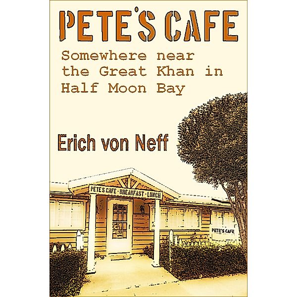 Pete's Cafe - Somewhere Near the Great Khan In Half Moon Bay, Erich von Neff