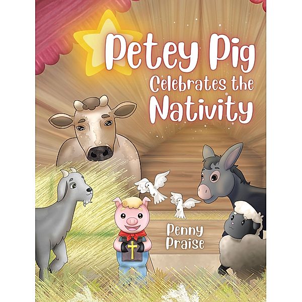 Petey Pig Celebrates the Nativity, Penny Praise
