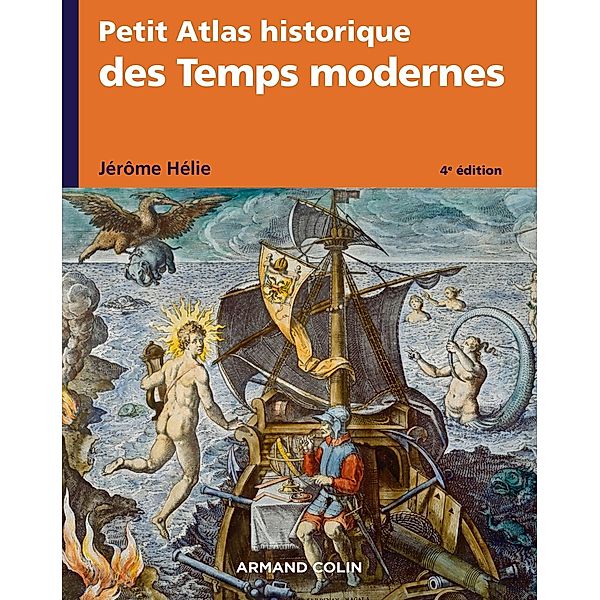 Petit Atlas historique des Temps modernes - 4e éd. / Petit Atlas historique, Jérôme Hélie