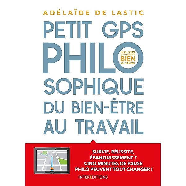 Petit GPS philosophique de bien-être au travail / Hors Collection, Adélaïde de Lastic