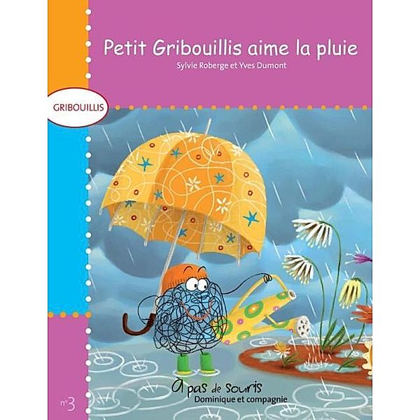 Petit Gribouillis aime la pluie / Dominique et compagnie, Sylvie Roberge