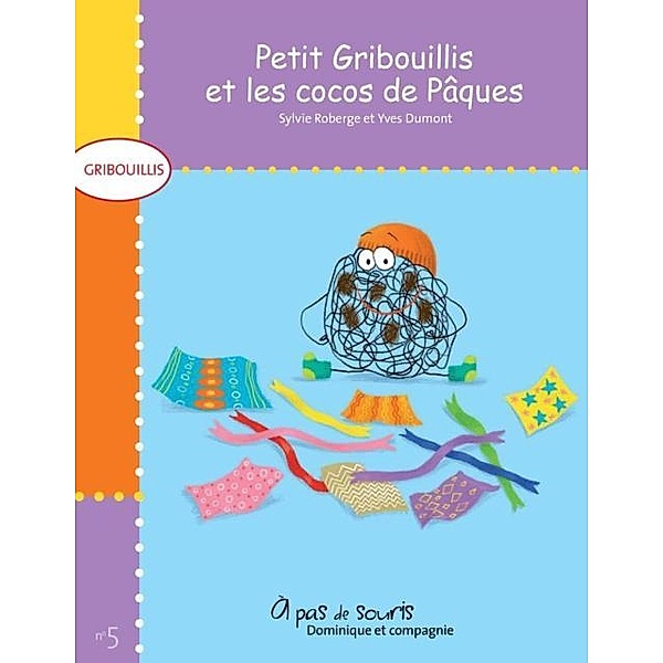 Petit Gribouillis et les cocos de Paques / Dominique et compagnie, Sylvie Roberge