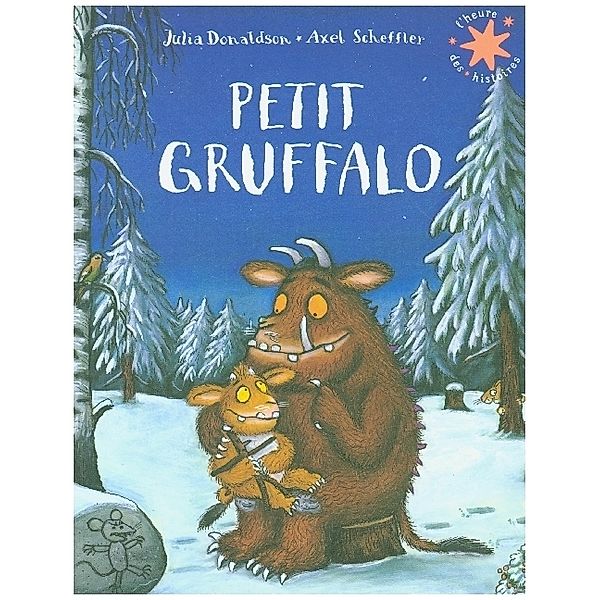 Petit Gruffalo, Julia Donaldson, Axel Scheffler