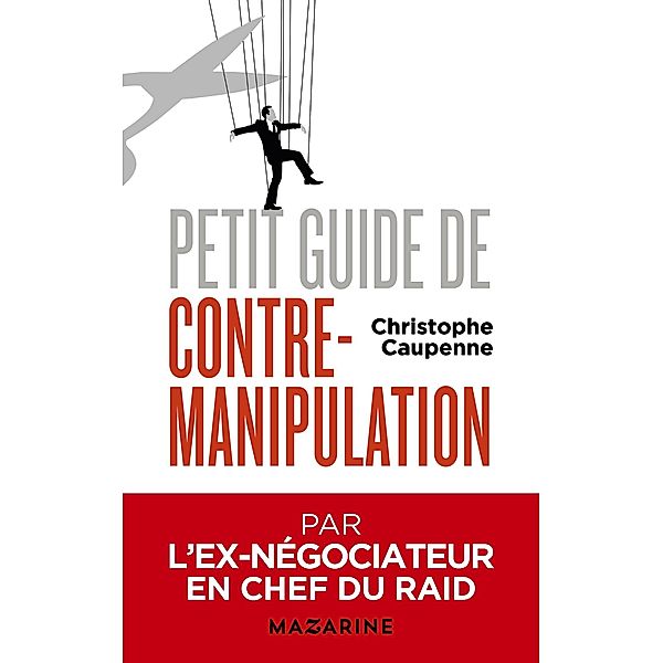 Petit guide de contre-manipulation / Documents, Christophe Caupenne