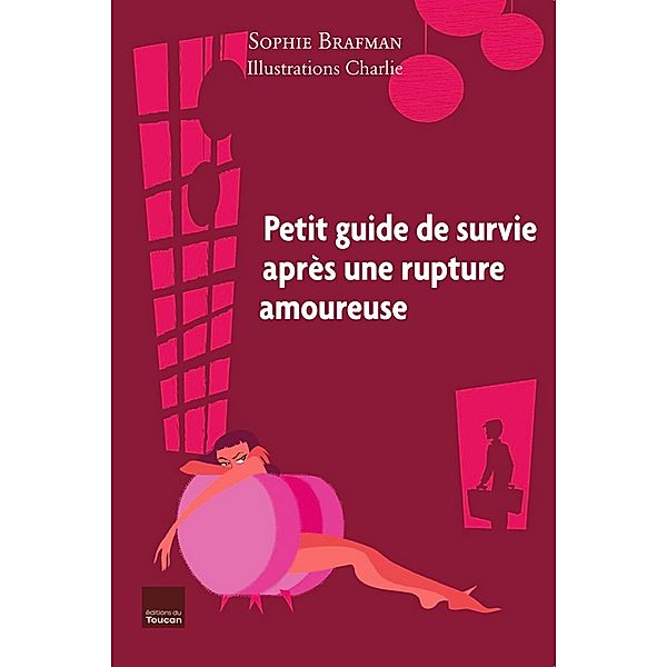 Petit guide de survie après une rupture amoureuse, Sophie Brafman