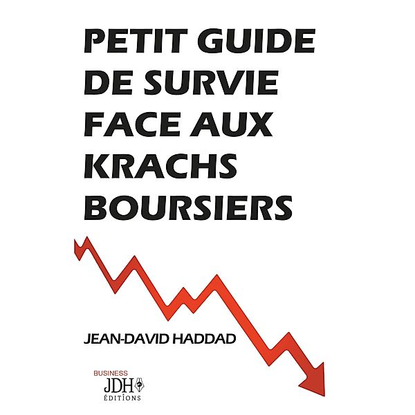 Petit guide de survie face aux krachs boursiers, Jean-David Haddad