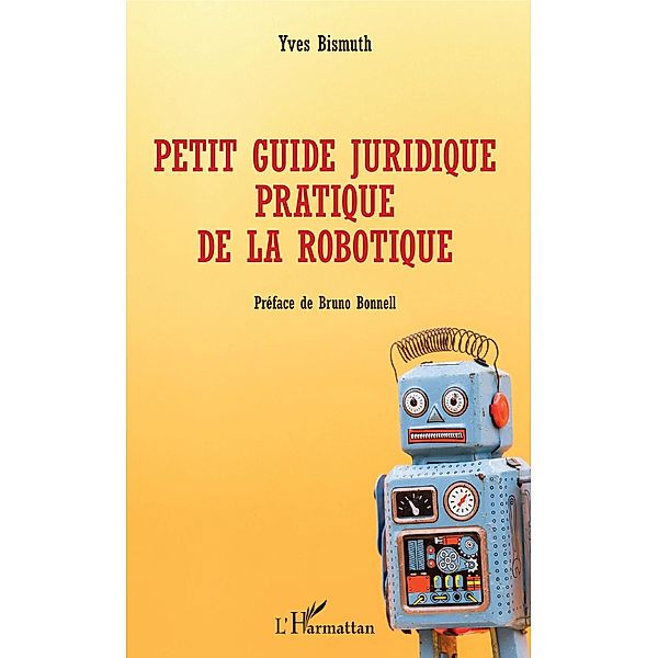 Petit guide juridique pratique de la robotique, Bismuth Yves Bismuth