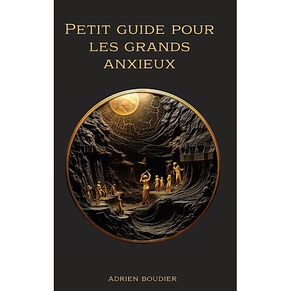 Petit guide pour les grands anxieux, Adrien Boudier