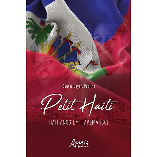 Petit Haïti: Haitianos em Itapema (SC), Günter Bayerl Padilha