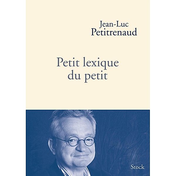 Petit lexique du petit / Hors collection littérature française, Jean-Luc Petitrenaud