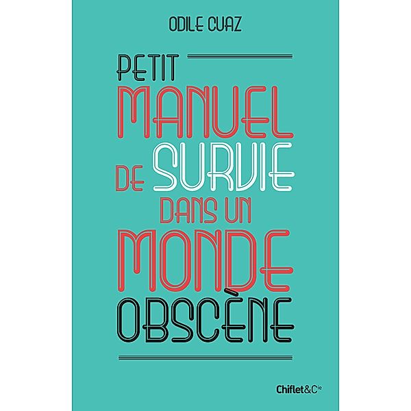 Petit manuel de survie dans un monde obscène / Hors collection, Odile Cuaz