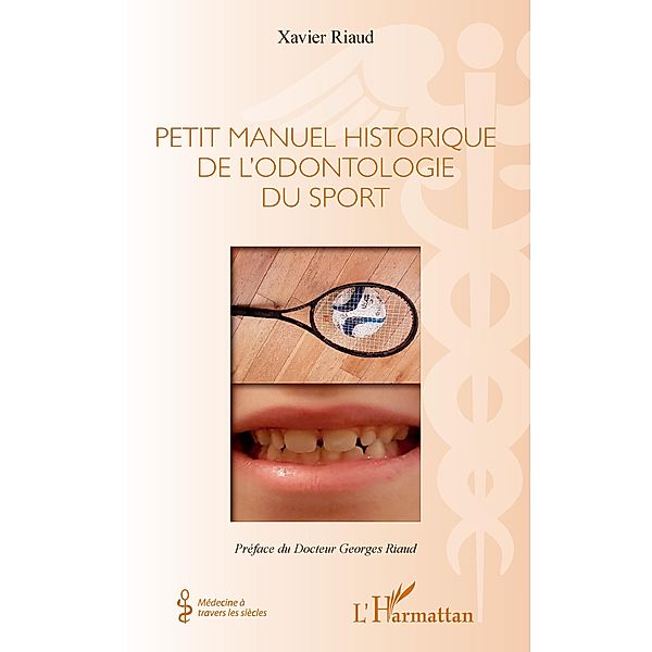 Petit manuel historique de l'odontologie du sport, Riaud Xavier Riaud