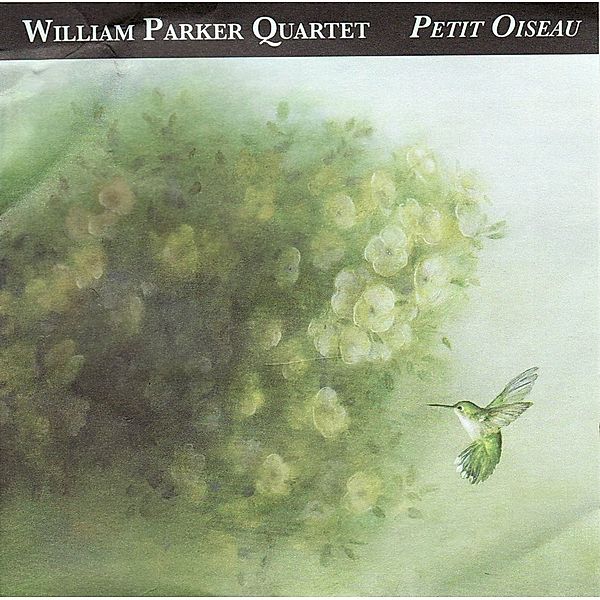 Petit Oiseau, William Parker Quartet