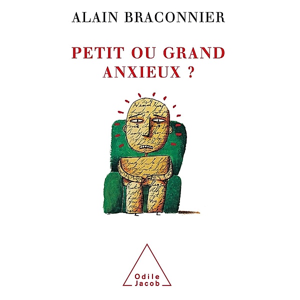Petit ou grand anxieux ?, Braconnier Alain Braconnier