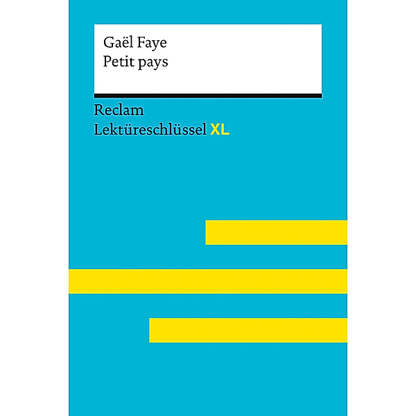 Petit pays von Gaël Faye: Lektüreschlüssel mit Inhaltsangabe, Interpretation, Prüfungsaufgaben mit Lösungen, Lernglossar. (Reclam Lektüreschlüssel XL), Gaël Faye, Pia Keßler