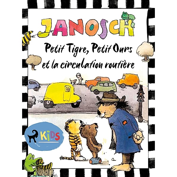Petit Tigre, Petit Ours et la circulation routière / Petit Tigre et Petit Ours, Janosch