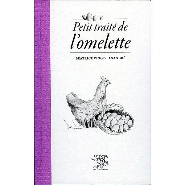 Petit traite de l'omelette / Cuisine, Beatrice Vigot-Lagandre